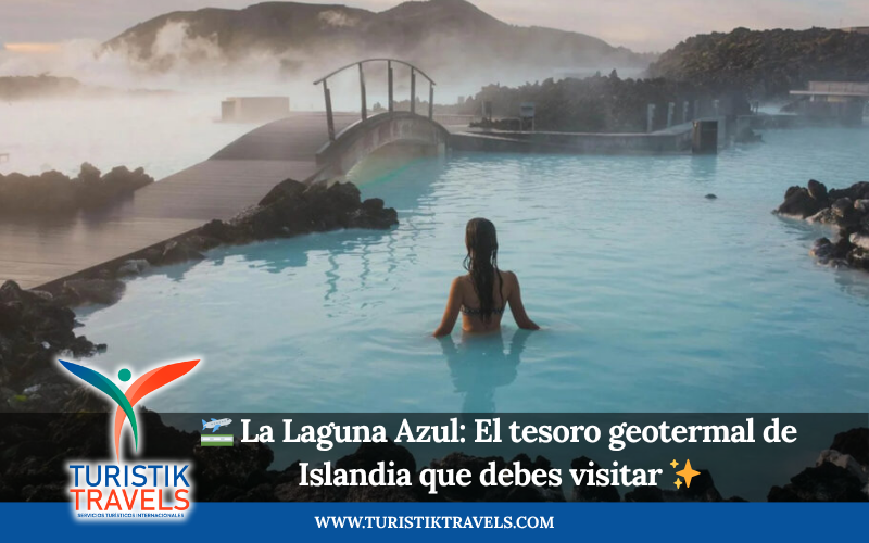 La Laguna Azul: El tesoro geotermal de Islandia que debes visitar